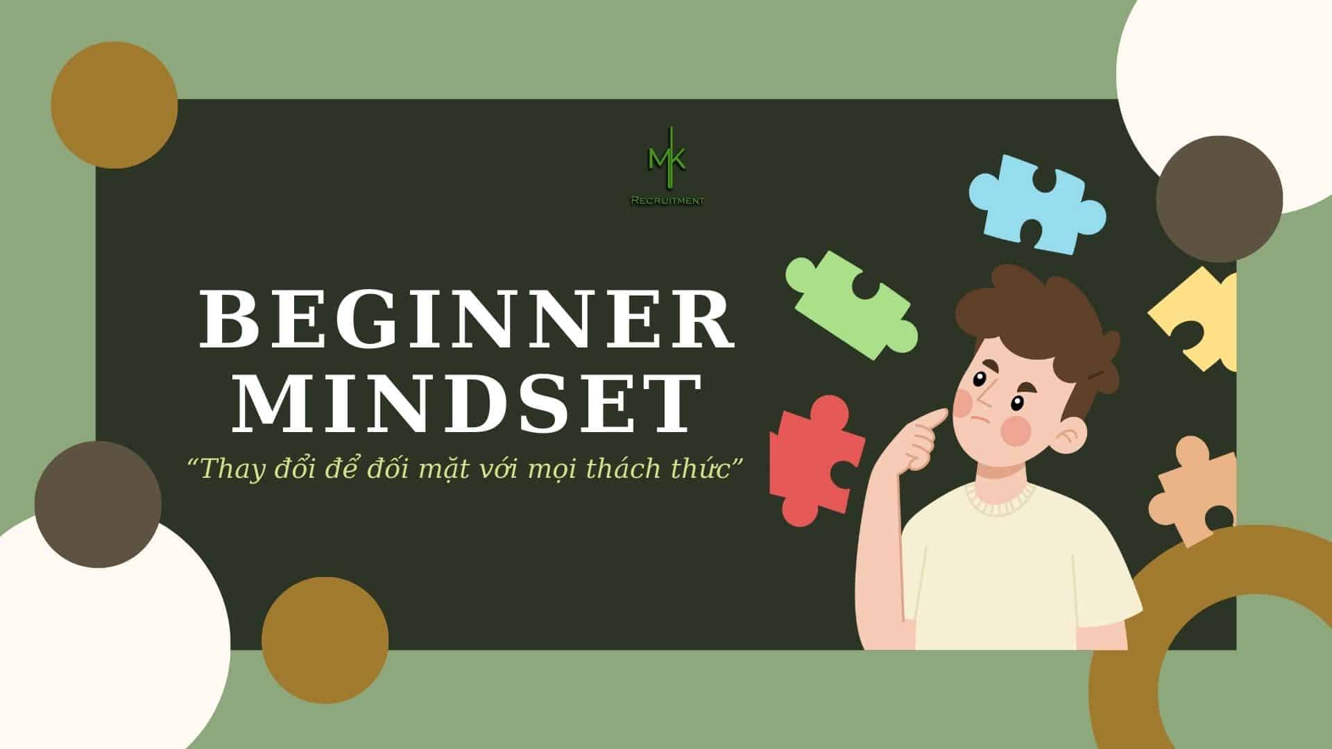 Beginner Mindset HỌc HỎi VÀ Thay ĐỔi ĐỂ ĐỐi MẶt VỚi MỌi ThÁch ThỨc